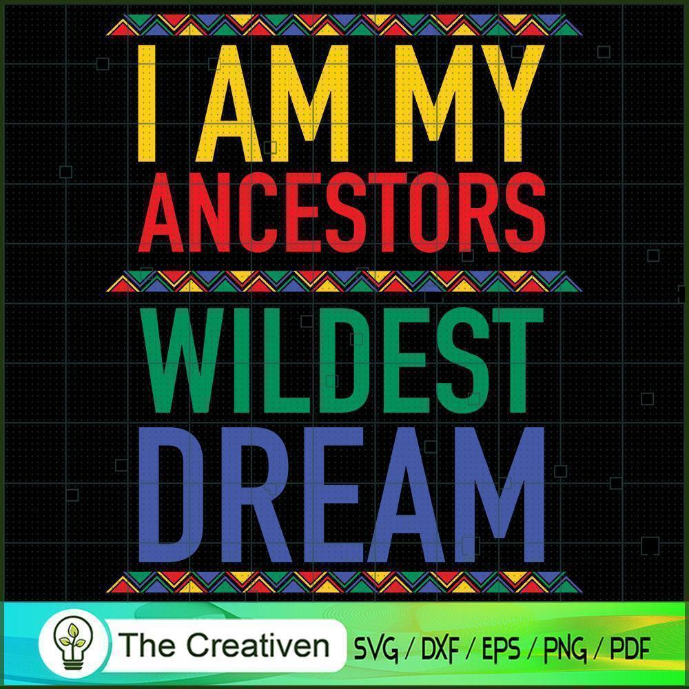 I'm Ancestors Wildest Dream SVG, Life Quotes SVG, Afro-American SVG 1 I'm Ancestors Wildest Dream SVG, Life Quotes SVG, Afro-American SVG