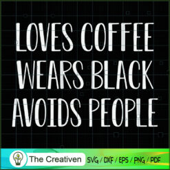 Loves Coffee Wears Black Avo SVG Cut File for Cricut