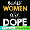 Black Women Are Dope SVG Cut File for Cricut & Silhouette