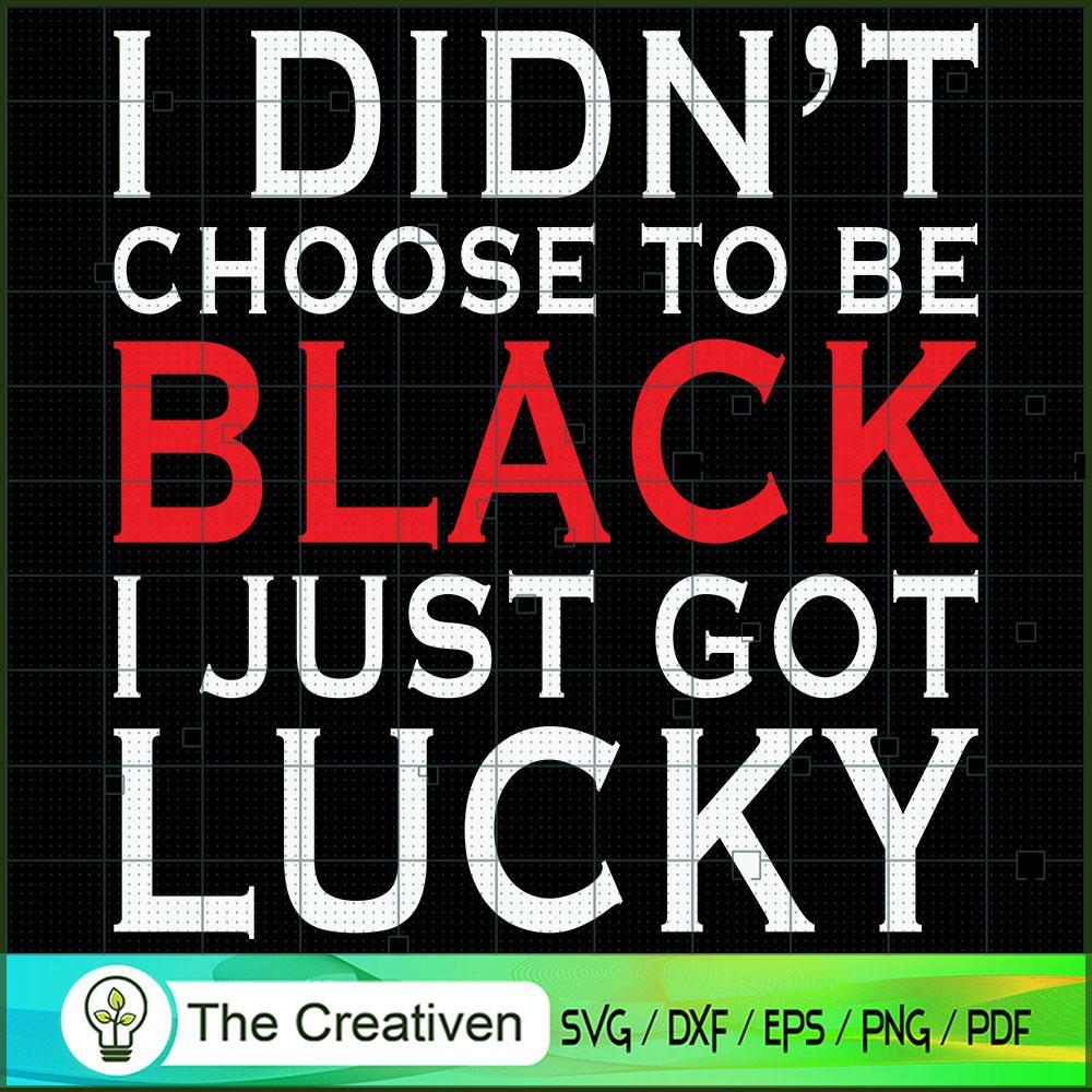 I Didn't Choose to Be Black SVG Cut File for Cricut & Silhouette 1 I Didn't Choose to Be Black SVG Cut File for Cricut & Silhouette