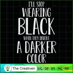I'll Stop Wearing Black SVG Cut File for Cricut & Silhouette