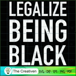 Legalize Being Black SVG Cut File for Cricut & Silhouette