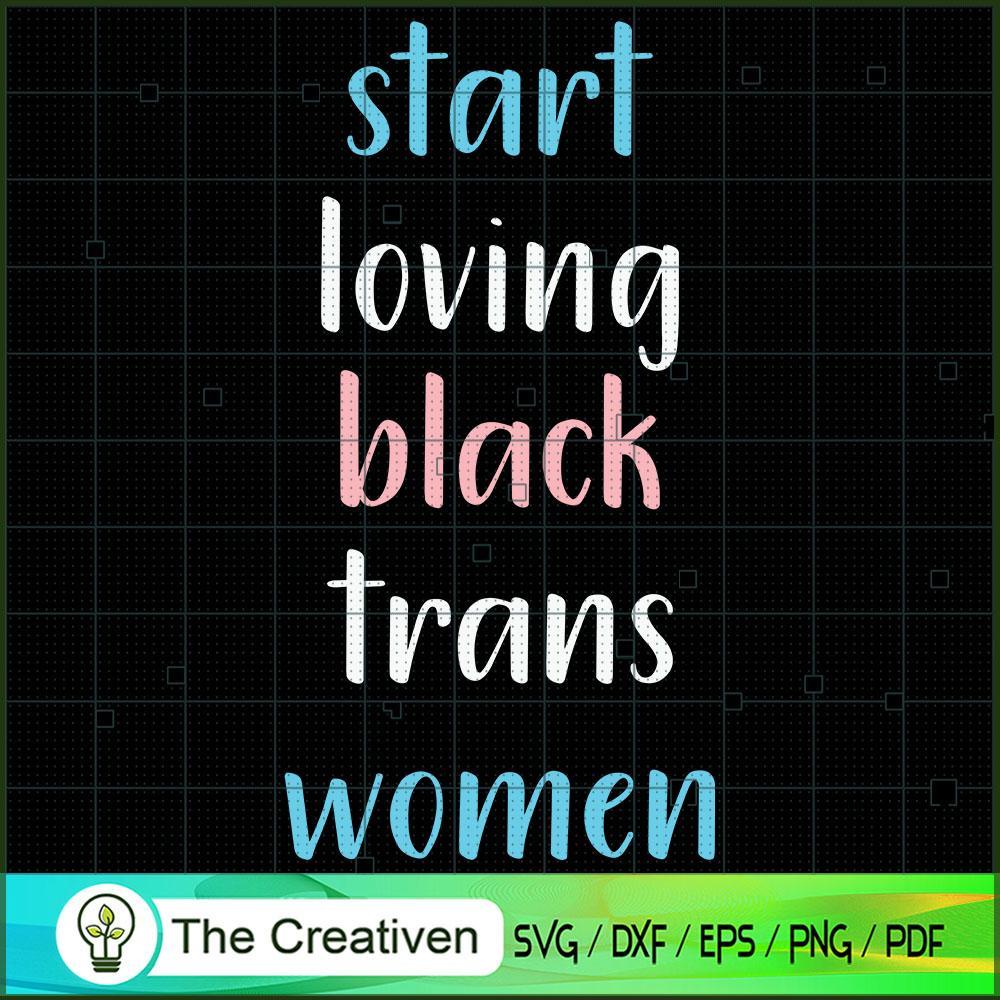 Start Loving Black Trans Women SVG Cut File for Cricut & Silhouette 1 Start Loving Black Trans Women SVG Cut File for Cricut & Silhouette