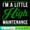 I'm a Little High Maintenanc SVG Cut File for Cricut 2 2 copy 29
