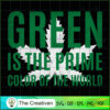 Green Is The Prime Color Of SVG Cut File for Cricut 3 42 copy 9