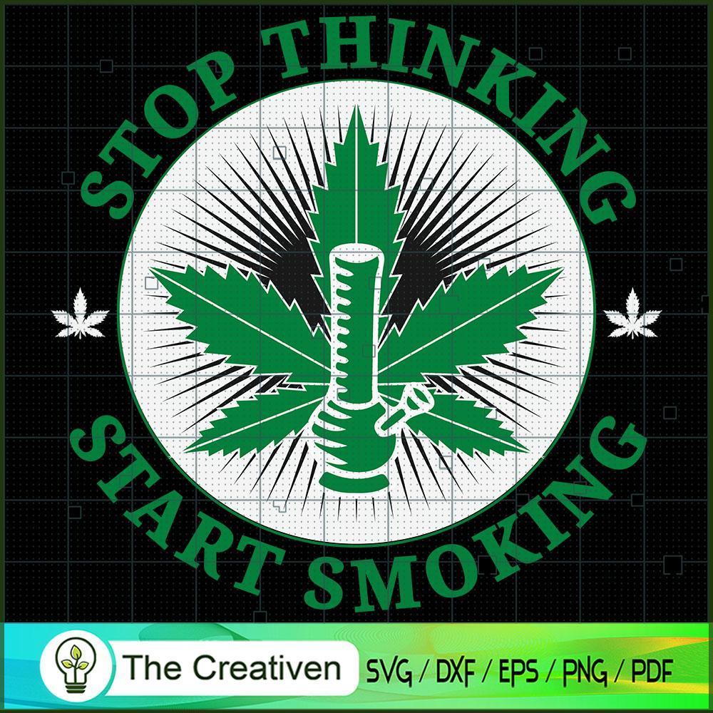 Stop Thinking Start Smoking SVG Cut File for Cricut & Silhouette 1 Stop Thinking Start Smoking SVG Cut File for Cricut & Silhouette