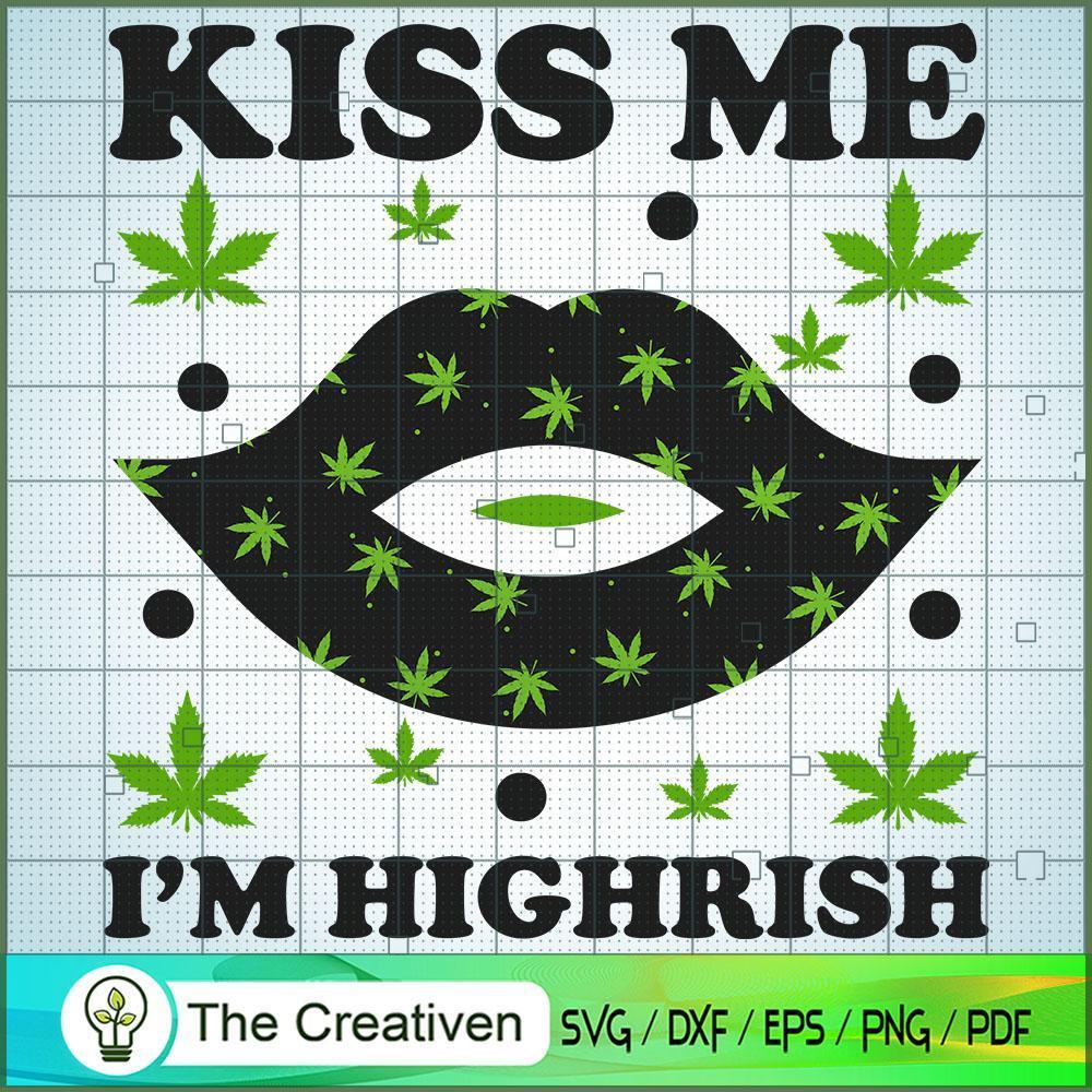 Kiss Me I'm Highrish SVG Cut File for Cricut & Silhouette 1 Kiss Me I'm Highrish SVG Cut File for Cricut & Silhouette