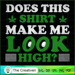 Does This Shirt Make Me Look SVG Cut File for Cricut
