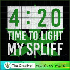 4:20 Times To Light My Spliff SVG Cut File for Cricut & Silhouette