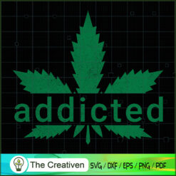 Addicted Cannabis SVG Cut File for Cricut & Silhouette