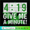 4:19 Give Me A Minute SVG Cut File for Cricut & Silhouette