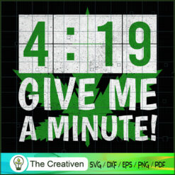 4:19 Give Me A Minute SVG Cut File for Cricut & Silhouette