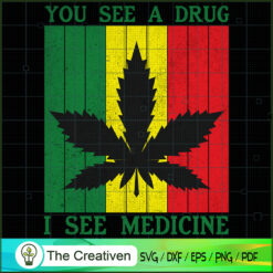 You See A Drug I See Medicine SVG Cut File for Cricut & Silhouette