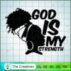 God Is My Strength Black Woman SVG, Africa Woman SVG, Black Woman SVG 3 71 copy 4