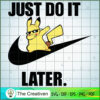 Pikachu Nike Just Do It Later SVG Cut File for Cricut & Silhouette