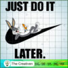 Just Do It Later Nike Bug Bunny SVG Cut File for Cricut & Silhouette 2 4 copy 23
