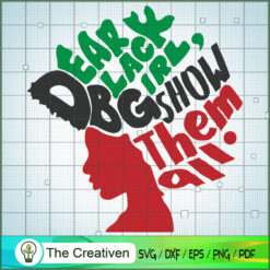 Dear Black Girl Show Them Al SVG Cut File for Cricut