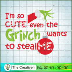 I'm So Cute Even The Grinch Wants To S SVG Cut File fo Design 11319