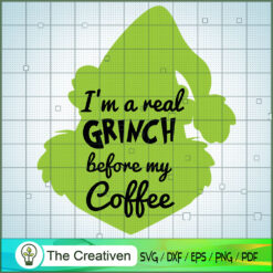 I'm A Real Grinch Before My  SVG Cut File for Cricut