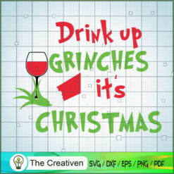 Drink Up Grinches It's Christmas SVG Cut File for Cric Design 11291