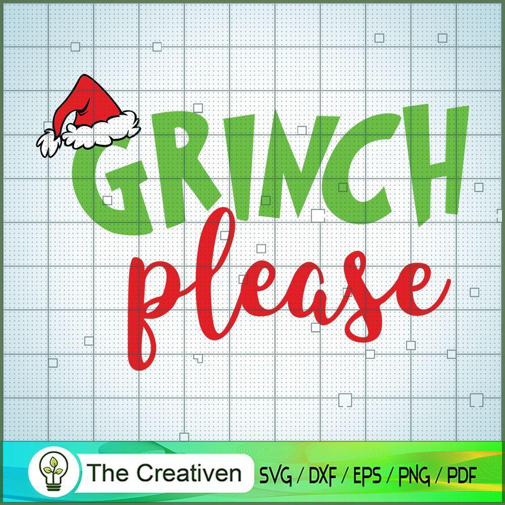 Grinch Please SVG, Grinch Christmas SVG, The Grinch SVG 1 Grinch Please SVG, Grinch Christmas SVG, The Grinch SVG