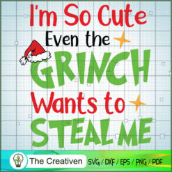 I'm So Cute Even Grinch Want SVG Cut File for Cricut