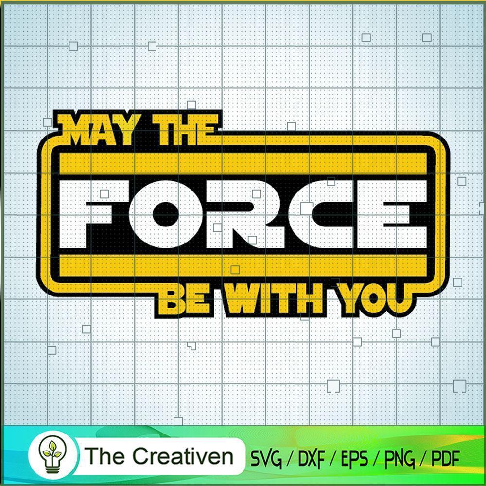 May The Force Be With You SVG, Star Wars SVG, Star Wars Quotes SVG 1 May The Force Be With You SVG, Star Wars SVG, Star Wars Quotes SVG