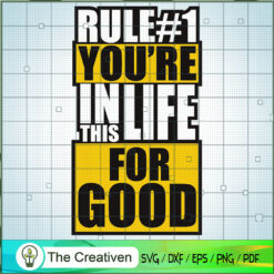 Rule #1 You're In This Life  SVG Cut File for Cricut