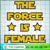 The Force Is Female SVG, Star Wars SVG, Star Wars Quotes SVG 2 55 starwars copy