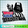 Who's Your Daddy SVG, Star Wars SVG, Star Wars Quotes SVG 2 48 starwars copy