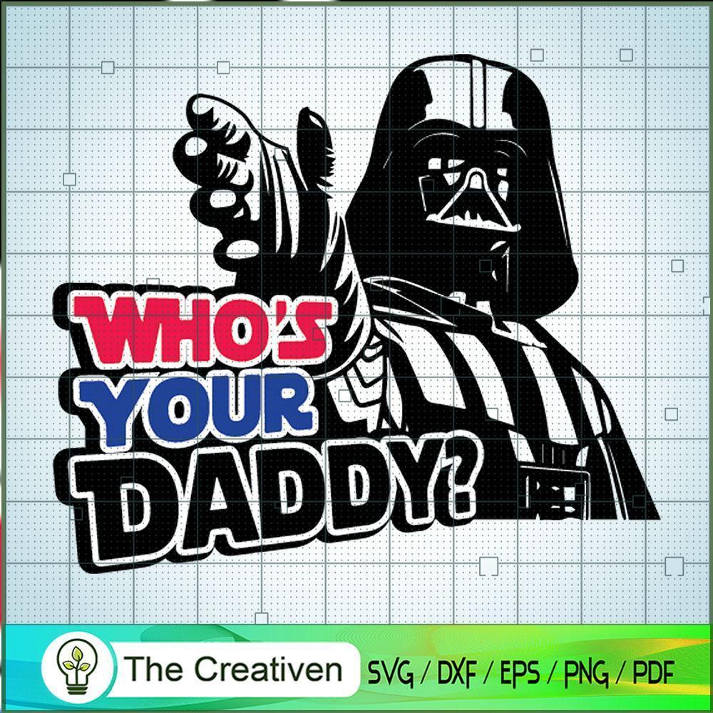Who's Your Daddy SVG, Star Wars SVG, Star Wars Quotes SVG 1 Who's Your Daddy SVG, Star Wars SVG, Star Wars Quotes SVG