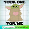 Yoda One For Me SVG , Baby Yoda Svg, Star Wars Movie, Yoda Best Gifts 3 9 copy 17