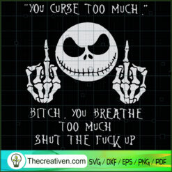 You Curse Too Much SVG Cut File for Cricut & Silhouette