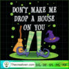 Don't Make Me Drop a House on You SVG Cut File for Cri Design 36006 2 4 copy 21