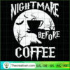 Nightmare Before Coffee SVG, Scary SVG, Halloween SVG 3 29 copy 16