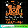 You Can't Scare Me I'm a Teacher SVG, Scary SVG, Halloween SVG