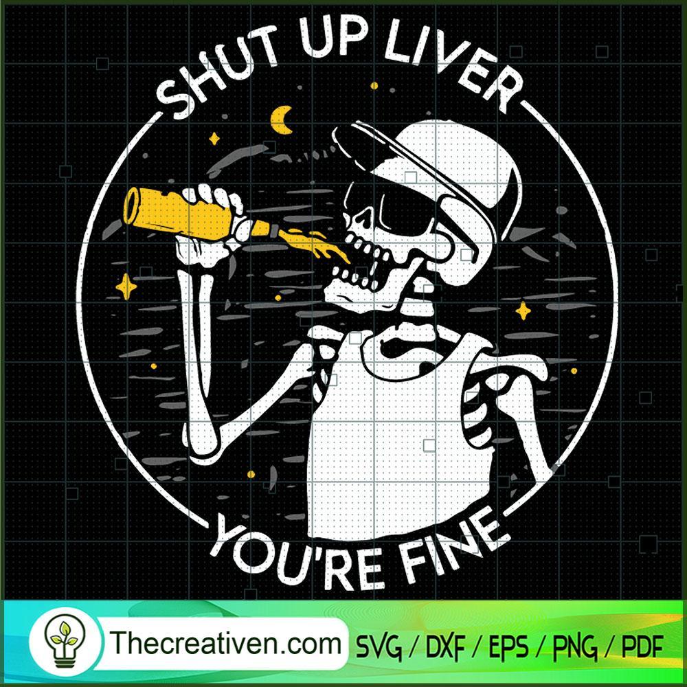 Shut Up Liver You're Fine SVG Cut File for Cricut & Si Design 35424 1 Shut Up Liver You're Fine SVG Cut File for Cricut & Si Design 35424