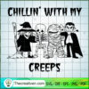 Chillin with My Creeps SVG, Scary SVG, Halloween SVG 2 51 copy 7