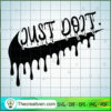 Just Do It SVG, Scary SVG, Halloween SVG 2 64 copy 7