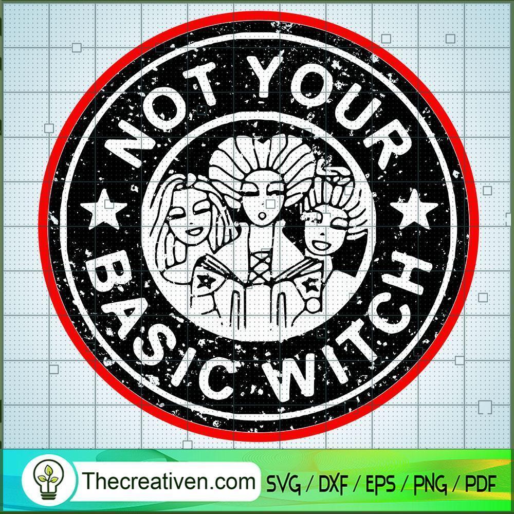 Not Your Basic Witch SVG, Scary SVG, Halloween SVG 1 Not Your Basic Witch SVG, Scary SVG, Halloween SVG
