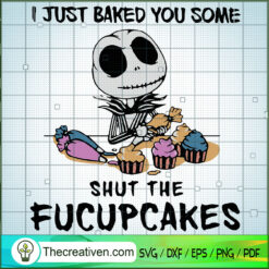 I Just Baked You Some Shut the Fucupca SVG Cut File fo Design 35337