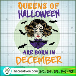 Queens of Halloween Are Born in December SVG, Scary SVG, Halloween SVG