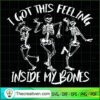 I Got This Feeling Inside My Bones SVG Cut File for Cr Design 34867 2 55 copy 6