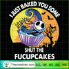 I Just Baked You Some Shut the Fucupca SVG Cut File fo Design 34811