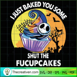 I Just Baked You Some Shut the Fucupca SVG Cut File fo Design 34811