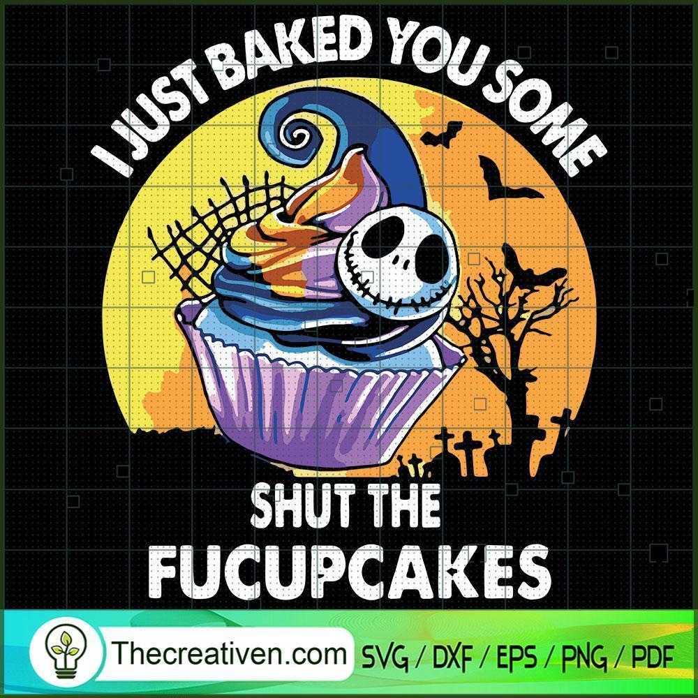 I Just Baked You Some Shut the Fucupca SVG Cut File fo Design 34811 1 I Just Baked You Some Shut the Fucupca SVG Cut File fo Design 34811