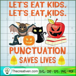 Let's Eat Kids Punctuation Saves Lives SVG, Scary SVG, Halloween SVG