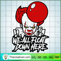 We All Float Down Here Pennywise SVG, Halloween SVG, Horror SVG