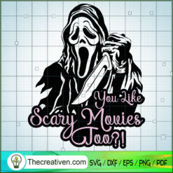 You Like Scary Movies Too! SVG, Halloween SVG, Ghost SVG
