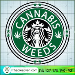 Cannabis Weeds SVG, Cannabis SVG, Starbucks SVG